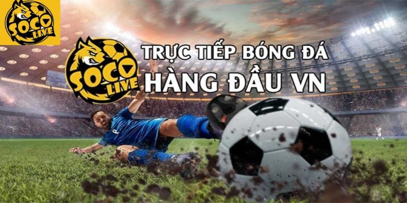 Trực tiếp bàn thắng sắc nét trên Socolive